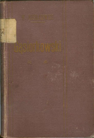 Gąsiorkowski : powieść. T. 1